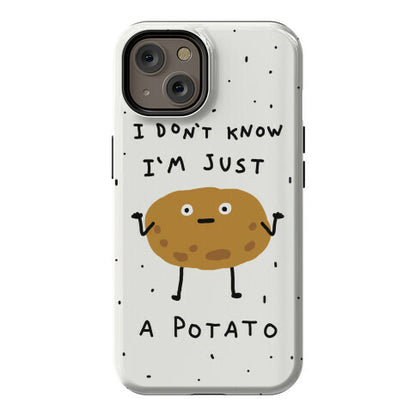 I Don't Know I'm Just A Potato Phone Case