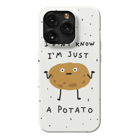 I Don't Know I'm Just A Potato Phone Case