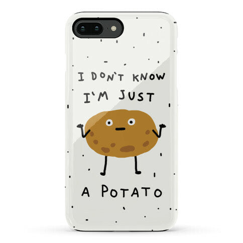 I Don't Know I'm Just A Potato Phone Case