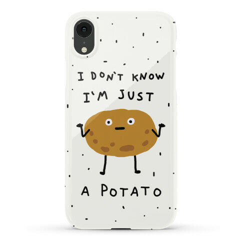 I Don't Know I'm Just A Potato Phone Case