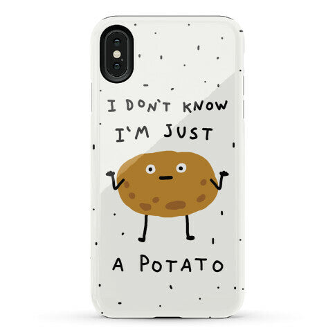 I Don't Know I'm Just A Potato Phone Case