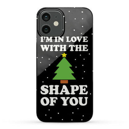 I'm In Love With The Shape Of You Christmas Tree Phone Case