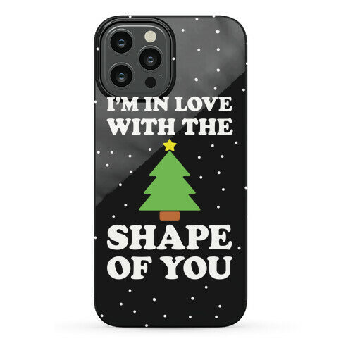 I'm In Love With The Shape Of You Christmas Tree Phone Case