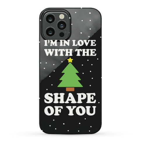I'm In Love With The Shape Of You Christmas Tree Phone Case