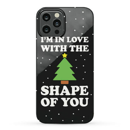 I'm In Love With The Shape Of You Christmas Tree Phone Case