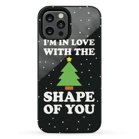 I'm In Love With The Shape Of You Christmas Tree Phone Case