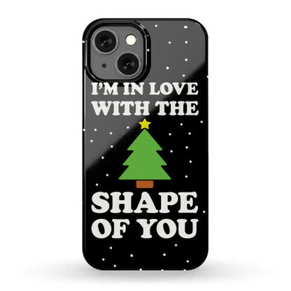 I'm In Love With The Shape Of You Christmas Tree Phone Case