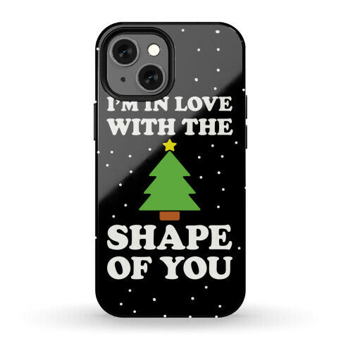 I'm In Love With The Shape Of You Christmas Tree Phone Case