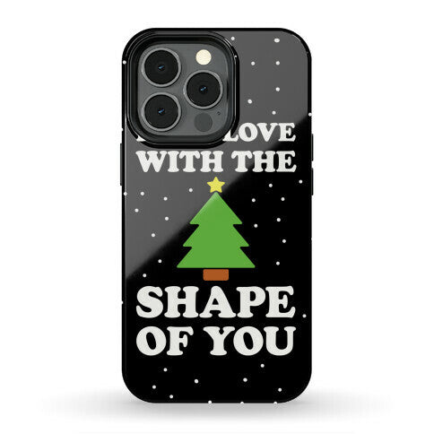 I'm In Love With The Shape Of You Christmas Tree Phone Case