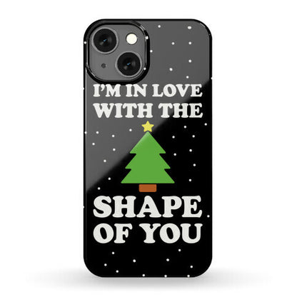 I'm In Love With The Shape Of You Christmas Tree Phone Case