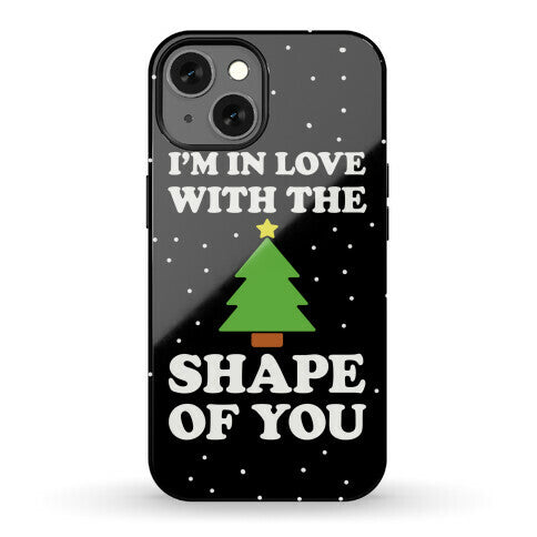 I'm In Love With The Shape Of You Christmas Tree Phone Case