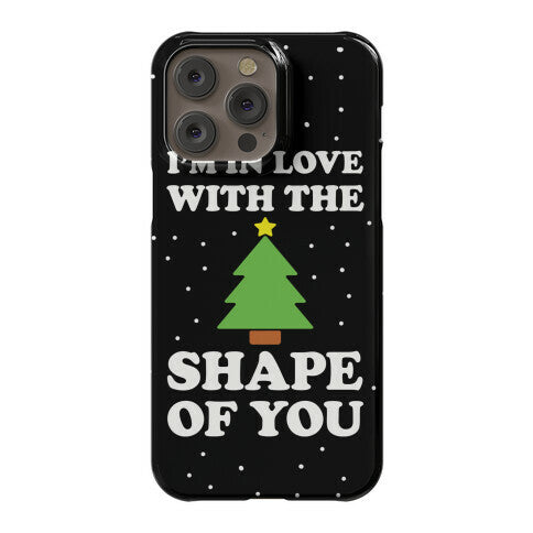 I'm In Love With The Shape Of You Christmas Tree Phone Case