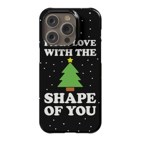 I'm In Love With The Shape Of You Christmas Tree Phone Case