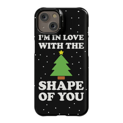 I'm In Love With The Shape Of You Christmas Tree Phone Case
