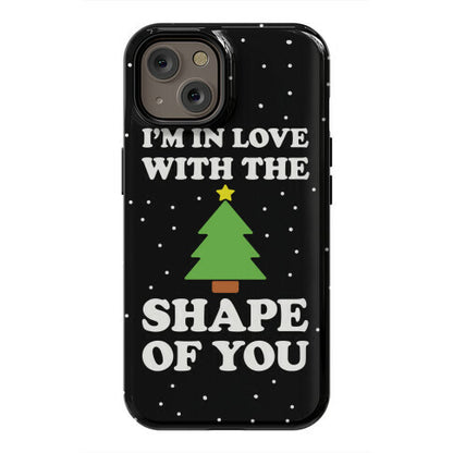I'm In Love With The Shape Of You Christmas Tree Phone Case