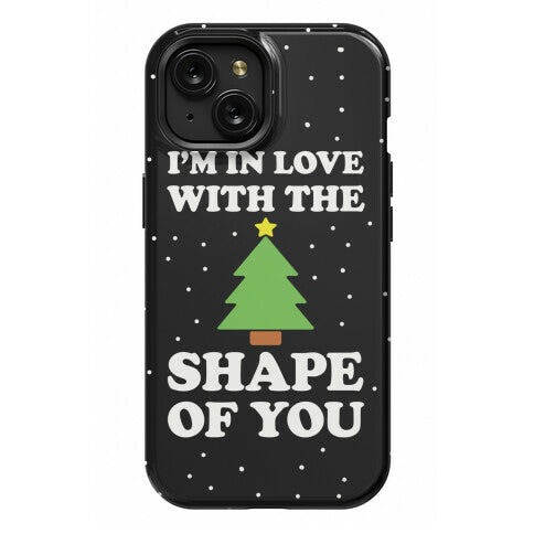 I'm In Love With The Shape Of You Christmas Tree Phone Case