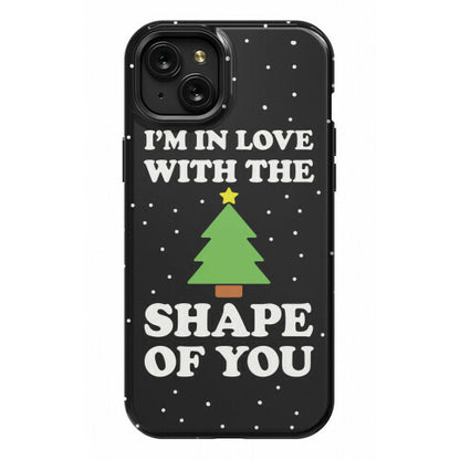 I'm In Love With The Shape Of You Christmas Tree Phone Case
