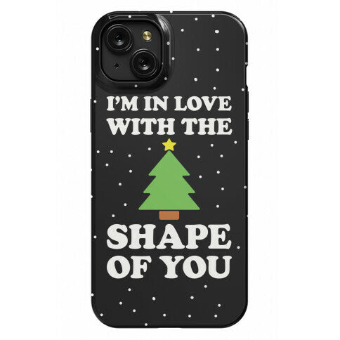 I'm In Love With The Shape Of You Christmas Tree Phone Case