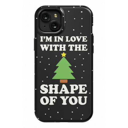 I'm In Love With The Shape Of You Christmas Tree Phone Case