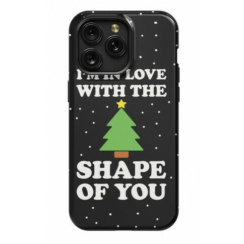 I'm In Love With The Shape Of You Christmas Tree Phone Case