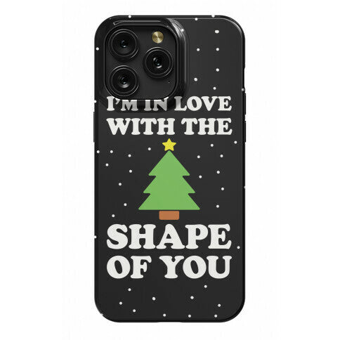 I'm In Love With The Shape Of You Christmas Tree Phone Case