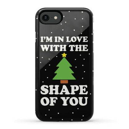 I'm In Love With The Shape Of You Christmas Tree Phone Case