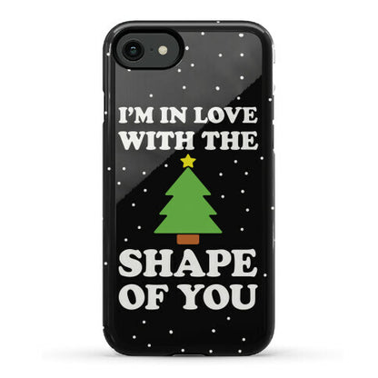 I'm In Love With The Shape Of You Christmas Tree Phone Case