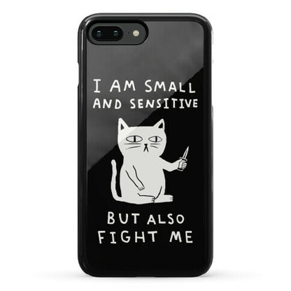 I Am Small And Sensitive But Also Fight Me Cat Phone Case