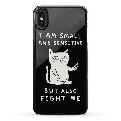 I Am Small And Sensitive But Also Fight Me Cat Phone Case