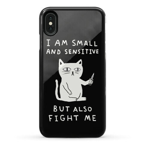 I Am Small And Sensitive But Also Fight Me Cat Phone Case