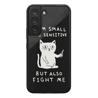 I Am Small And Sensitive But Also Fight Me Cat Phone Case