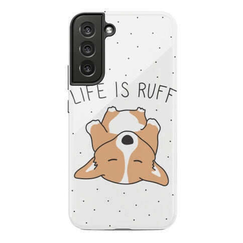 Life Is Ruff Corgi Phone Case