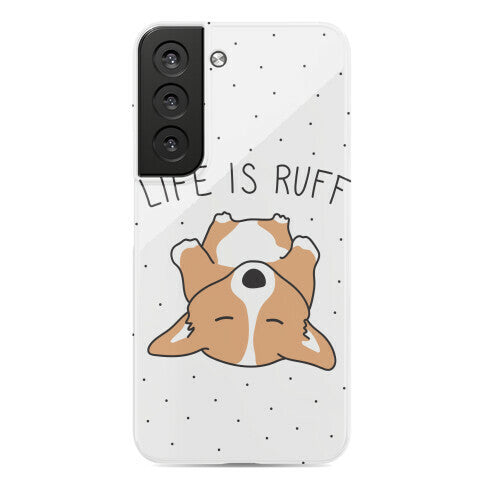 Life Is Ruff Corgi Phone Case