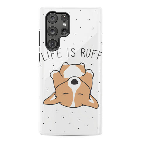 Life Is Ruff Corgi Phone Case