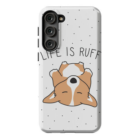 Life Is Ruff Corgi Phone Case