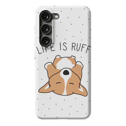 Life Is Ruff Corgi Phone Case