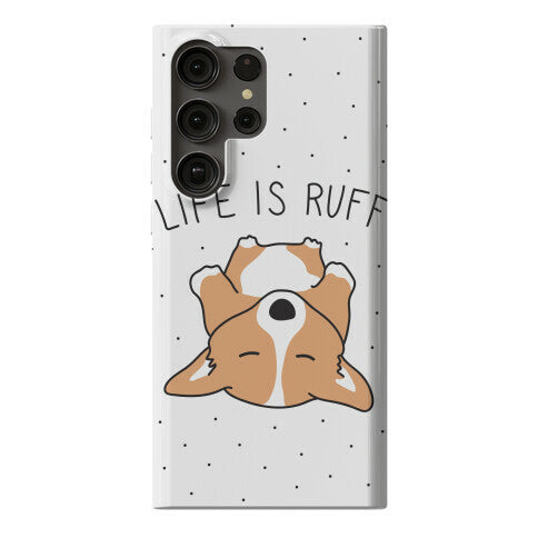 Life Is Ruff Corgi Phone Case