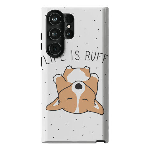 Life Is Ruff Corgi Phone Case