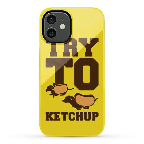 Try To Ketchup Dachshund Wiener Dogs Phone Case