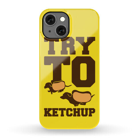 Try To Ketchup Dachshund Wiener Dogs Phone Case