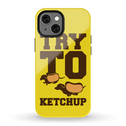 Try To Ketchup Dachshund Wiener Dogs Phone Case