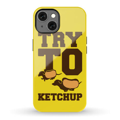 Try To Ketchup Dachshund Wiener Dogs Phone Case