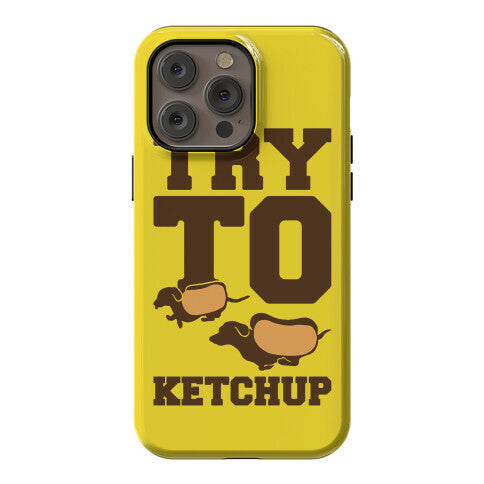 Try To Ketchup Dachshund Wiener Dogs Phone Case