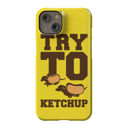 Try To Ketchup Dachshund Wiener Dogs Phone Case