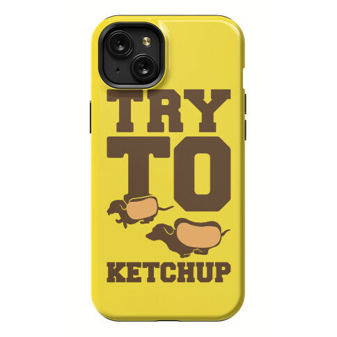 Try To Ketchup Dachshund Wiener Dogs Phone Case