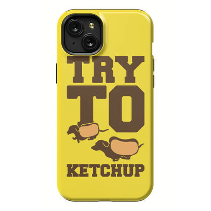 Try To Ketchup Dachshund Wiener Dogs Phone Case