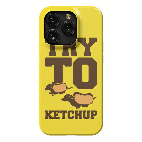 Try To Ketchup Dachshund Wiener Dogs Phone Case