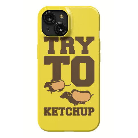 Try To Ketchup Dachshund Wiener Dogs Phone Case
