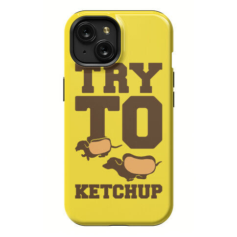 Try To Ketchup Dachshund Wiener Dogs Phone Case