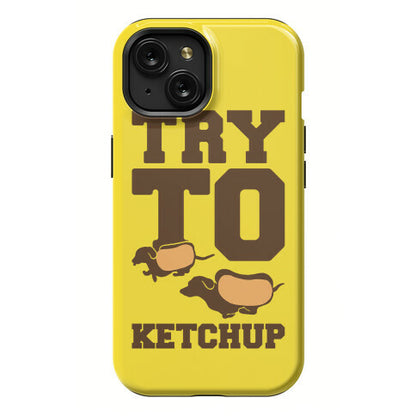Try To Ketchup Dachshund Wiener Dogs Phone Case